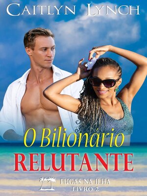 cover image of O Bilionário Relutante